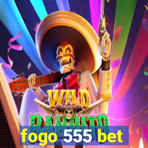 fogo 555 bet